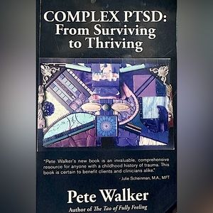 Complex Ptsd : From Surviving to Thriving by Pete Walker (2013, Trade Paperback)